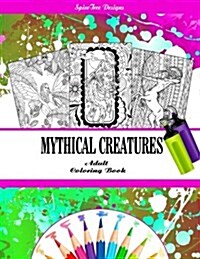 Mythical Creatures Fantasy Adult Coloring Book: Dragons, Fairies and Other Fantasy Line Art Creatures (Paperback)