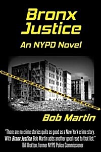 Bronx Justice: A Novel Straight from the NYPD Files (Paperback)