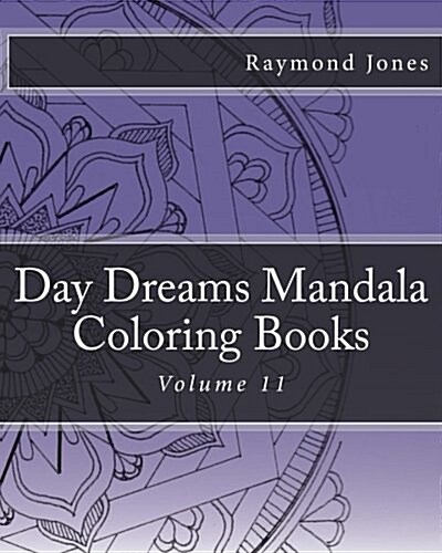 Day Dreams Mandala Coloring Books: Volume 11 (Paperback)