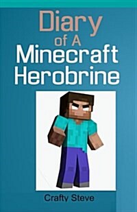 Diary of a Minecraft Herobrine Book 1: Why I Dont Remember (Minecraft Diaries, Minecraft Books for Kids, Minecraft Books for Children, Minecraft ... (Paperback)