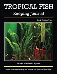 Tropical Fish Keeping Journal: Book Edition Two (Paperback)