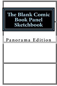 The Blank Comic Book Panel Sketchbook: Panoramic Panel Edition (Paperback)