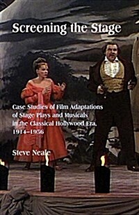 Screening the Stage: Case Studies of Film Adaptations of Stage Plays and Musicals in the Classical Hollywood Era, 1914-1956 (Paperback)