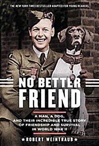 No Better Friend: Young Readers Edition: A Man, a Dog, and Their Incredible True Story of Friendship and Survival in World War II (Paperback)