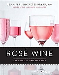 Ros Wine: The Guide to Drinking Pink (Hardcover)