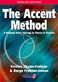The Accent Method : A Rational Voice Therapy in Theory and Practice (Paperback)