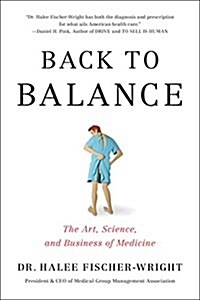 Back to Balance: The Art, Science, and Business of Medicine (Hardcover)