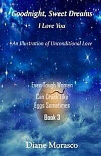 Goodnight, Sweet Dreams, I Love You: An Illustration of Unconditional Love (Paperback)