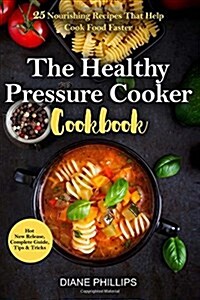 The Healthy Pressure Cooker Cookbook (Paperback)