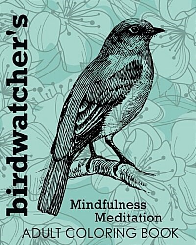 Birdwatchers Mindfulness Meditation Adult Coloring Book (Paperback, CLR, CSM)