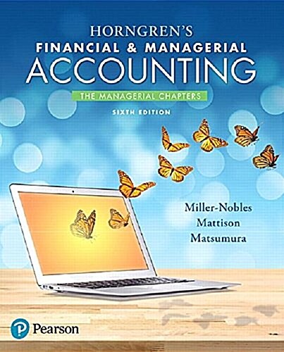 Horngrens Financial & Managerial Accounting, the Managerial Chapters Plus Mylab Accounting with Pearson Etext -- Access Card Package [With Access Cod (Paperback, 6)