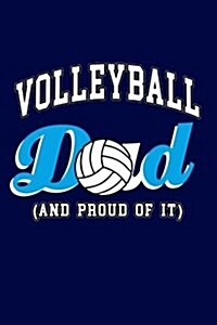 Volleyball Dad and Proud of It: Sports Writing Journal Lined, Diary, Notebook for Men & Women (Paperback)