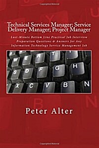 Technical Services Manager; Service Delivery Manager; Project Manager: Last-Minute Bottom Line Practical Job Interview Preparation Questions & Answers (Paperback)