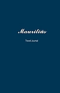 Mauritius Travel Journal: Perfect Size 100 Page Travel Notebook Diary (Paperback)