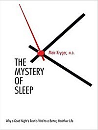 The Mystery of Sleep: Why a Good Nights Rest Is Vital to a Better, Healthier Life (Audio CD)