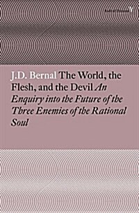 The World, the Flesh and the Devil : An Enquiry into the Future of the Three Enemies of the Rational Soul (Paperback)