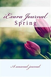 Iexara Journal - Spring: Spring (Paperback)