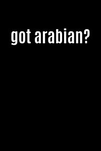 Got Arabian?: Funny Parody Writing Journal Lined, Diary, Notebook for Men & Women (Paperback)