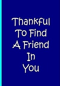 Thankful To Find A Friend In You - Blue Personalized Notebook Blank Lined Pages: An Ethi Pike Collectible (Paperback)