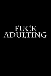 Fuck Adulting: Blank Lined Journal (Paperback)