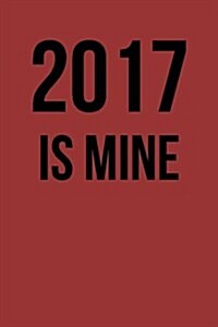 2017 Is Mine: Blank Lined Journal (Paperback)