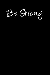 Be Strong: Blank Lined Journal (Paperback)