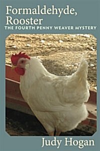 Formaldehyde, Rooster: The Fourth Penny Weaver Mystery (Paperback)