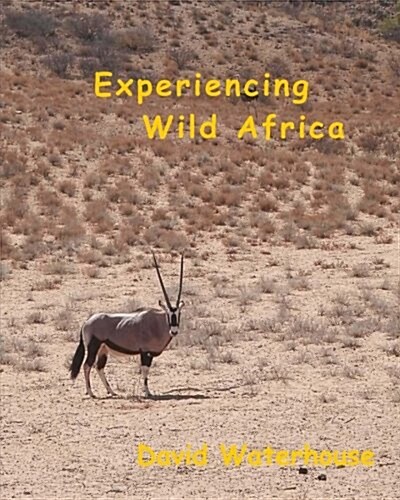 Experiencing Wild Africa (Paperback)