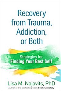 Recovery from Trauma, Addiction, or Both: Strategies for Finding Your Best Self (Paperback)