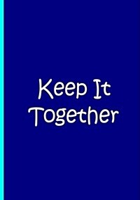 Keep It Together - Blue White Notebook / Journal / Blank Lined Pages Soft Matte: An Ethi Pike Collectible: Inspiring (Paperback)