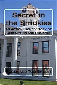 Secret in the Smokies: An Action Packed Story of Redemption and Romance (Paperback)