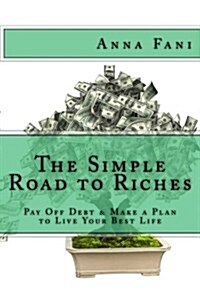 The Simple Road to Riches: How to Pay Off Debt & Make a Plan to Live Your Best Life (Paperback)