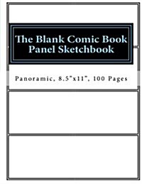 The Blank Comic Book Panel Sketchbook: Panoramic, 8.5x11, 100 Pages (Paperback)