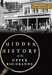 Hidden History of the Upper Rio Grande (Paperback)