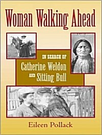 Woman Walking Ahead: In Search of Catherine Weldon and Sitting Bull (Audio CD)