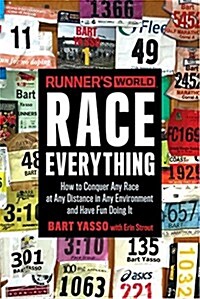 Runners World Race Everything: How to Conquer Any Race at Any Distance in Any Environment and Have Fun Doing It (Paperback)