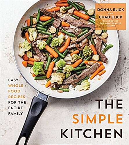 The Simple Kitchen: Quick and Easy Recipes Bursting with Flavor (Paperback)