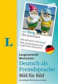 Langenscheidt Wortschatz Deutsch als Fremdsprache Bild Fur Bild - German Vocabulary Picture by Picture: Die wichtigsten worter sehen und merken (Paperback)