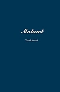 Malawi Travel Journal: Perfect Size 100 Page Travel Notebook Diary (Paperback)