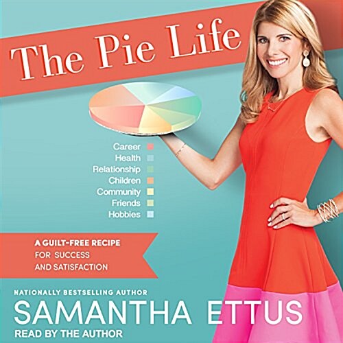 The Pie Life: A Guilt-Free Recipe for Success and Satisfaction (Audio CD)
