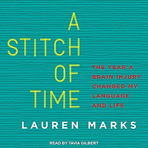 A Stitch of Time: The Year a Brain Injury Changed My Language and Life (MP3 CD)