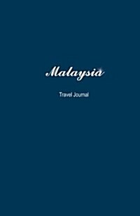 Malaysia Travel Journal: Perfect Size 100 Page Travel Notebook Diary (Paperback)