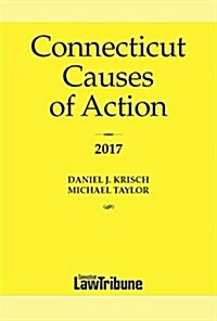 Encyclopedia of Connecticut Causes of Action 2017 (Paperback)