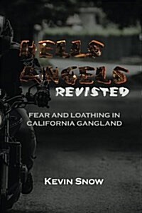 Hells Angels Revisited: Fear and Loathing in California Gangland (Paperback)