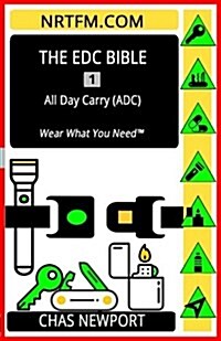 The Edc Bible: 1 All Day Carry (Adc): Edc Gear, at Your Fingertips (Paperback)