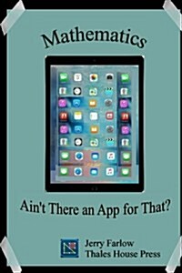 Mathematics: Aint There an App for That? (Paperback)