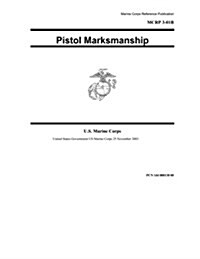 Marine Corps Reference Publication Mcrp 3-01b Pistol Marksmanship 25 November 2003 (Paperback)