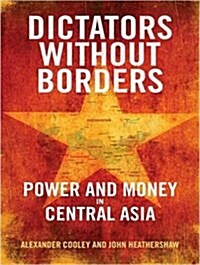 Dictators Without Borders: Power and Money in Central Asia (MP3 CD)