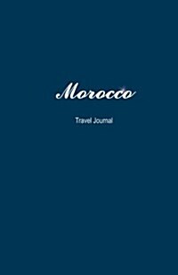Morocco Travel Journal: Perfect Size 100 Page Travel Notebook Diary (Paperback)