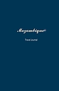 Mozambique Travel Journal: Perfect Size 100 Page Travel Notebook Diary (Paperback)